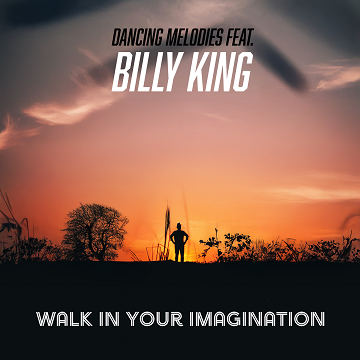 Dancing Melodies feat. Billy King - Walk In Your Imagination (360p).png